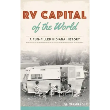 RV Capital of the World: A Fun-Filled Indiana History