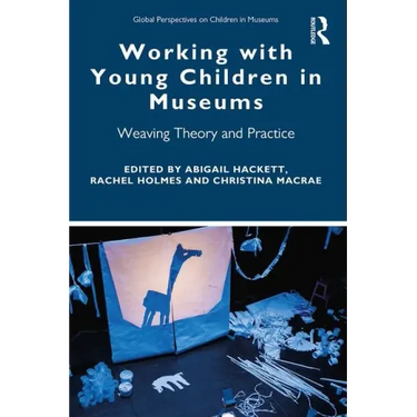 Working with Young Children in Museums: Weaving Theory and Practice