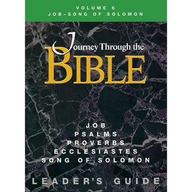 Journey Through the Bible Volume 6 Job-Song of Solomon Leader's Guide