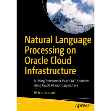 Natural Language Processing on Oracle Cloud Infrastructure: Building Transformer-Based Nlp Solutions Using Oracle AI and Hugging Face