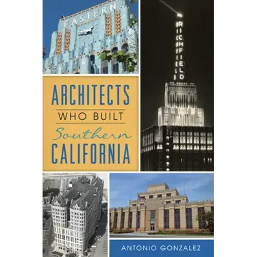 Architects Who Built Southern California