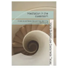 Meditation in the classroom: A tool to achieve the optimal learning conditions
