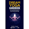 Dream Yoga Handbook: The Ultimate Guide To Lucid Dreaming Yoga