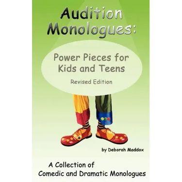 Audition Monologues: Power Pieces for Kids and Teens Revised Edition