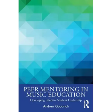 Peer Mentoring in Music Education: Developing Effective Student Leadership