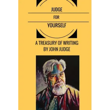 Judge for Yourself: A Treasury of Writing by John Judge