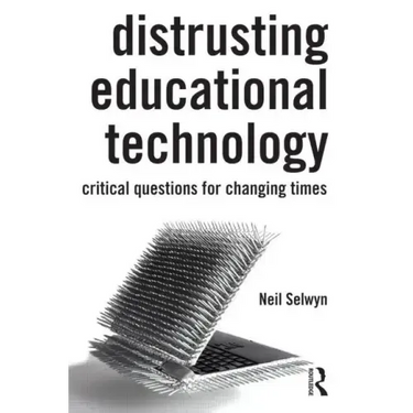 Distrusting Educational Technology: Critical Questions for Changing Times