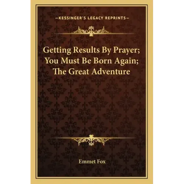 Getting Results by Prayer; You Must Be Born Again; The Great Adventure