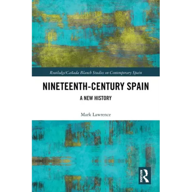 Nineteenth Century Spain: A New History