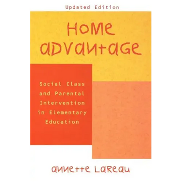 Home Advantage: Social Class and Parental Intervention in Elementary Education
