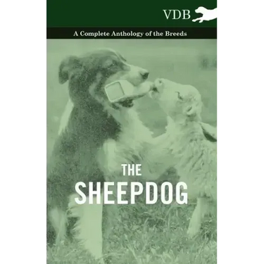 The Sheepdog - A Complete Anthology of the Breeds