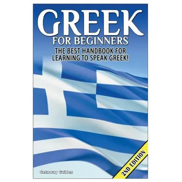 Greek for Beginners: The Best Handbook for Learning to Speak Greek!