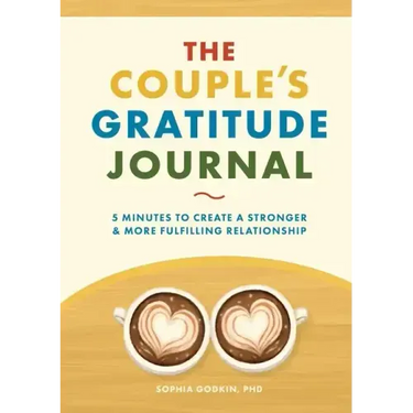 The Couple's Gratitude Journal: 5 Minutes to Create a Stronger and More Fulfilling Relationship