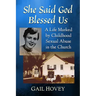 She Said God Blessed Us: A Life Marked by Childhood Sexual Abuse in the Church
