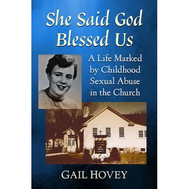 She Said God Blessed Us: A Life Marked by Childhood Sexual Abuse in the Church