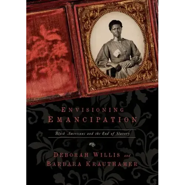 Envisioning Emancipation: Black Americans and the End of Slavery