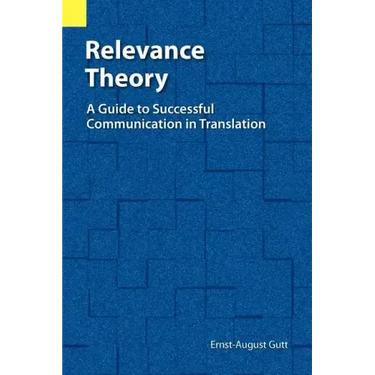Relevance Theory: A Guide to Successful Communication in Translation