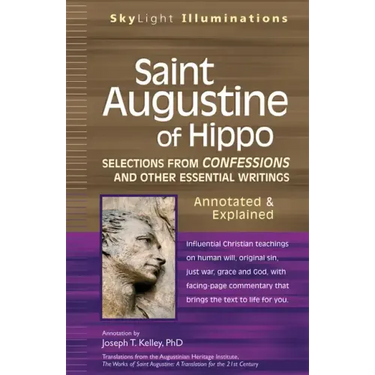 Saint Augustine of Hippo: Selections from Confessions and Other Essential Writingsaannotated & Explained