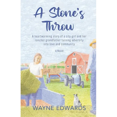 A Stone's Throw: A heartwarming story of a city girl and her rancher grandfather turning adversity into love and community