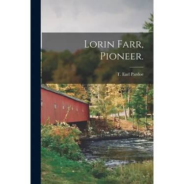 Lorin Farr, Pioneer.