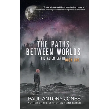 The Paths Between Worlds: This Alien Earth Book One