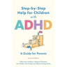Step-By-Step Help for Children with ADHD: A Guide for Parents 2nd Edition