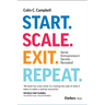 Start. Scale. Exit. Repeat.: Serial Entrepreneurs' Secrets Revealed!
