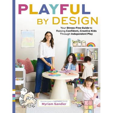 Playful by Design: Your Stress-Free Guide to Raising Confident, Creative Kids Through Independent Play