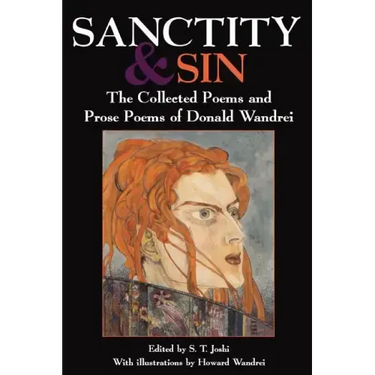 Sanctity and Sin: The Collected Poems and Prose Poems of Donald Wandrei