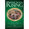 Junie Moon Rising: A True Story. a Hedonistic Woman Tries to Change So She Can Adopt a Child from the Streets of Asia.