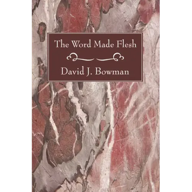 The Word Made Flesh