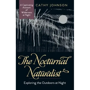 The Nocturnal Naturalist: Exploring the Outdoors at Night