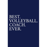 Best. Volleyball. Coach. Ever.: A Thank You Gift For Volleyball Coach Volunteer Volleyball Coach Gifts Volleyball Coach Appreciation Blue