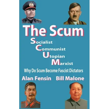 The SCUM, Socialist, Communist, Utopian, Marxist: Why do scum become fascist dictators