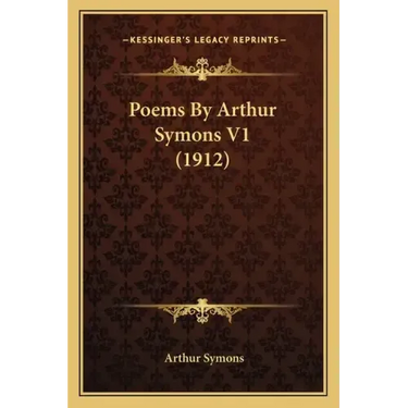 Poems by Arthur Symons V1 (1912)