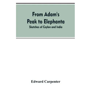 From Adam's Peak to Elephanta: Sketches of Ceylon and India