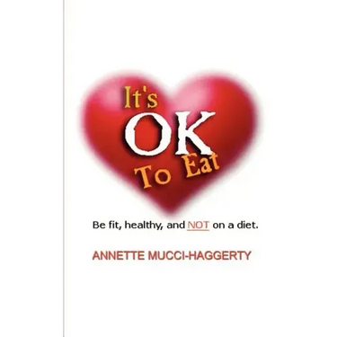 It's OK to Eat: Be Fit, Healthy, and NOT on a Diet