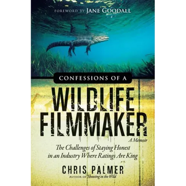 Confessions of a Wildlife Filmmaker: The Challenges of Staying Honest in an Industry Where Ratings Are King
