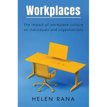 Workplaces: The impact of workplace culture on individuals and organisations