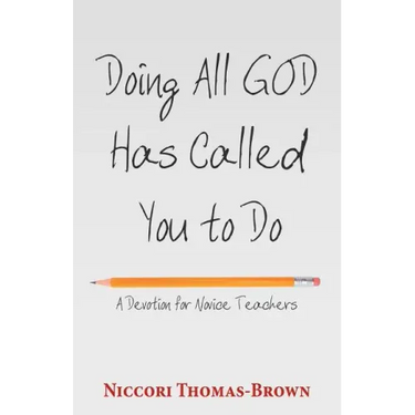 Doing All God Has Called You to Do: A Devotion for Novice Teachers