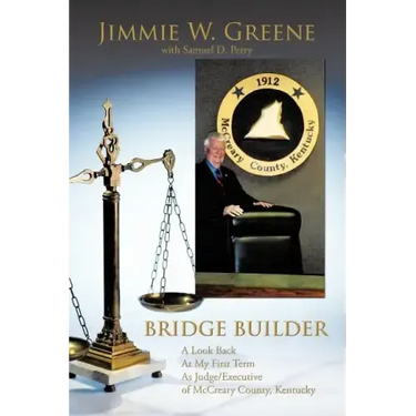 Bridge Builder: A Look Back at My First Term as Judge/Executive of McCreary County, Kentucky
