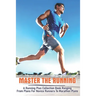 Master The Running: A Running Plan Collection Book Ranging From Plans For Novice Runners To Marathon Plans: Running Books 2020