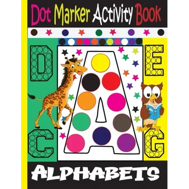 Alphabet Dot Marker Activity Book: Dot marker ABC Alphabet Activity Book for Kids / Dot Markers Activity Book Easy Guided Big Dots /