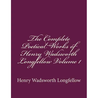 The Complete Poetical Works of Henry Wadsworth Longfellow Volume 1