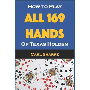 How to Play All 169 Hands of Texas Holdem