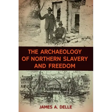 The Archaeology of Northern Slavery and Freedom