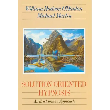 Solution-Oriented Hypnosis: An Ericksonian Approach