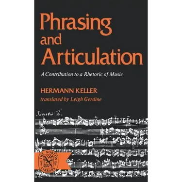 Phrasing and Articulation: A Contribution to a Rhetoric of Music