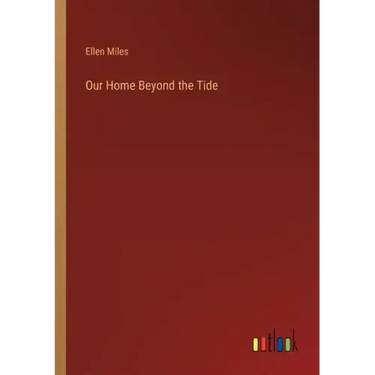Our Home Beyond the Tide