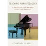 Teaching Piano Pedagogy: A Guidebook for Training Effective Teachers